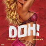 T-Classic Ft. Boy Spyce – Doh