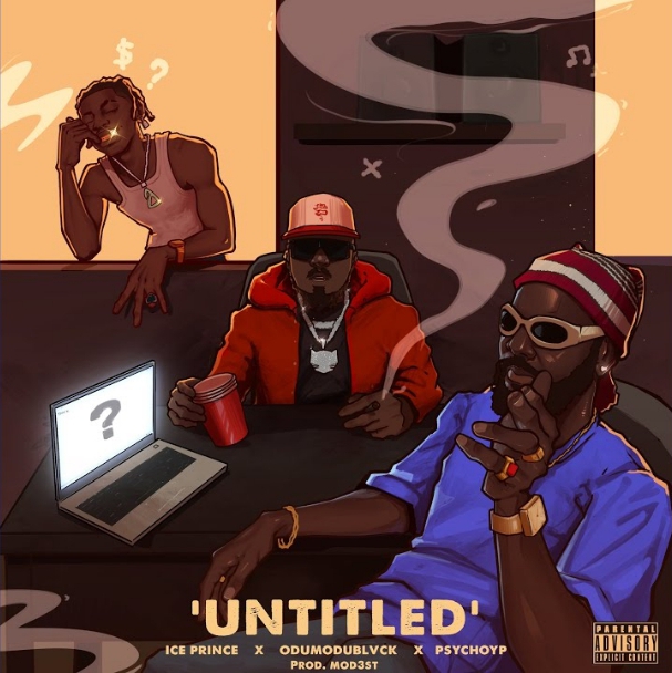 Ice Prince Ft. Odumodublvck & PsychoYP – Untitled