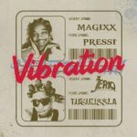 Magixx Ft. Jeriq – Vibration Mp3 Download