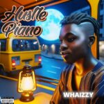 Whaizzy – Hustle Piano