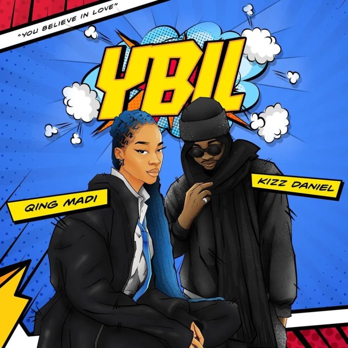 Qing Madi Ft. Kizz Daniel – YBIL (You Believe In Love)