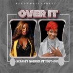 Scarlet Gabriel - Over It ft.Yoyo Ovi